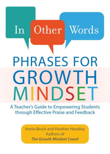 In Other Words: Phrases for Growth Mindset: A Teacher's Guide to Empowering Students through Effective Praise and Feedback (In Other Words) book cover by Annie Brock, Heather Hundley