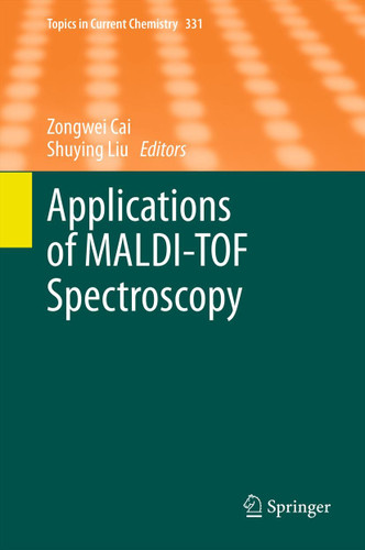 Applications of MALDI-TOF Spectroscopy (Topics in Current Chemistry #331) book cover by 