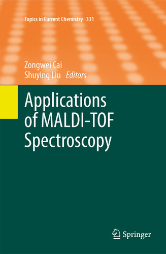 Applications of MALDI-TOF Spectroscopy (Topics in Current Chemistry #331) book cover by 