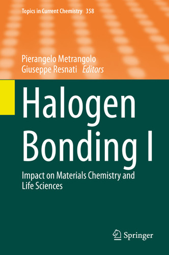 Halogen Bonding I: Impact on Materials Chemistry and Life Sciences (Topics in Current Chemistry #358) book cover by 