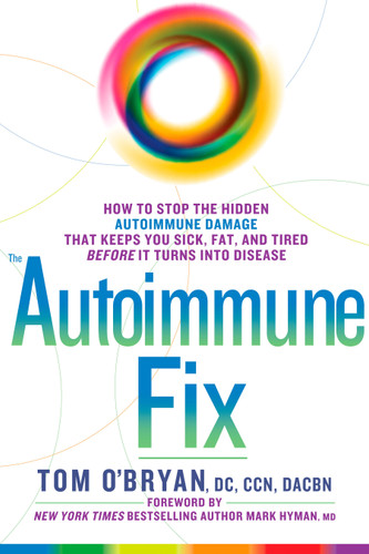 The Autoimmune Fix: How to Stop the Hidden Autoimmune Damage That Keeps You Sick, Fat, and Tired Before It Turns Into Disease book cover by Tom O'Bryan