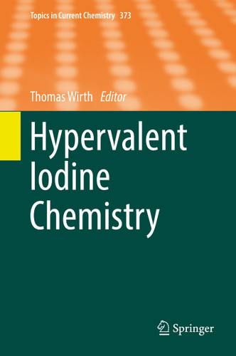 Hypervalent Iodine Chemistry (Topics in Current Chemistry #373) book cover by 
