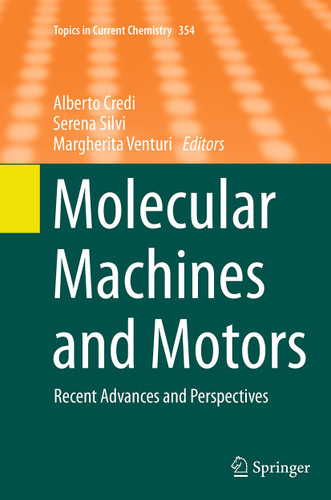 Molecular Machines and Motors: Recent Advances and Perspectives (Topics in Current Chemistry #354) book cover by 