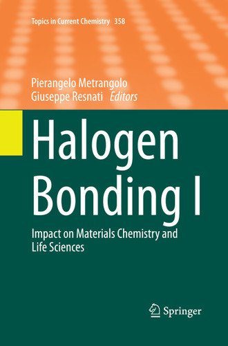 Halogen Bonding I: Impact on Materials Chemistry and Life Sciences (Topics in Current Chemistry #358) book cover by 