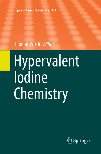 Hypervalent Iodine Chemistry (Topics in Current Chemistry #373) book cover by 