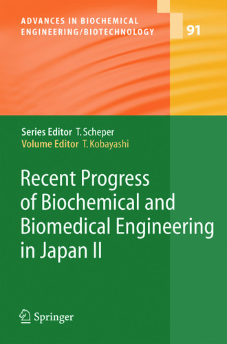 Recent Progress of Biochemical and Biomedical Engineering in Japan II (Advances in Biochemical Engineering/Biotechnology #91) book cover by 