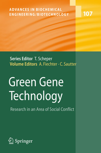 Green Gene Technology: Research in an Area of Social Conflict (Advances in Biochemical Engineering/Biotechnology #107) book cover by 