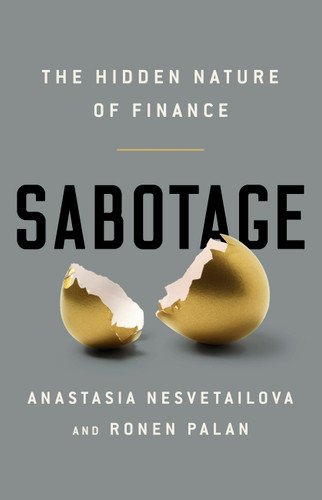 Sabotage: The Hidden Nature of Finance book cover by Ronen Palan, Anastasia Nesvetailova
