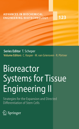 Bioreactor Systems for Tissue Engineering II: Strategies for the Expansion and Directed Differentiation of Stem Cells (Advances in Biochemical Engineering/Biotechnology #123) book cover by 