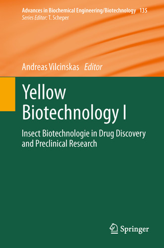 Yellow Biotechnology I: Insect Biotechnologie in Drug Discovery and Preclinical Research (Advances in Biochemical Engineering/Biotechnology #135) book cover by 