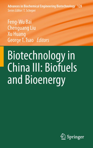 Biotechnology in China III: Biofuels and Bioenergy (Advances in Biochemical Engineering/Biotechnology #128) book cover by 