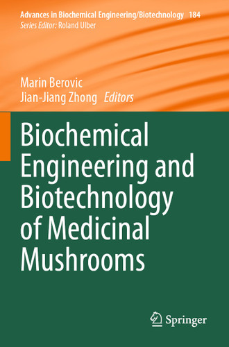 Biochemical Engineering and Biotechnology of Medicinal Mushrooms (Advances in Biochemical Engineering/Biotechnology #184) book cover by 