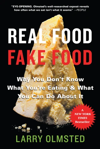 Real Food/Fake Food: Why You Don't Know What You're Eating and What You Can Do About It book cover by Larry Olmsted