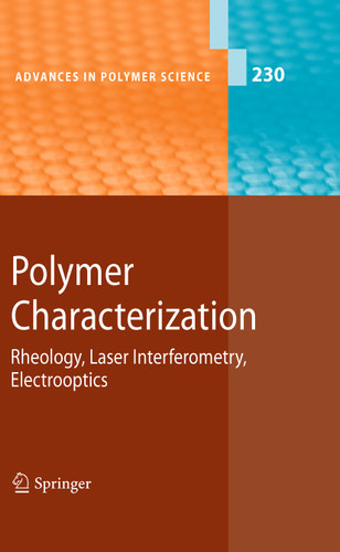 Polymer Characterization: Rheology, Laser Interferometry, Electrooptics (Advances in Polymer Science #230) book cover by 