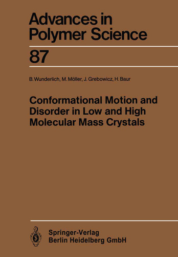 Conformational Motion and Disorder in Low and High Molecular Mass Crystals (Advances in Polymer Science #87) book cover by Bernhard Wunderlich, Martin Möller, Janusz Grebowicz, Herbert Baur