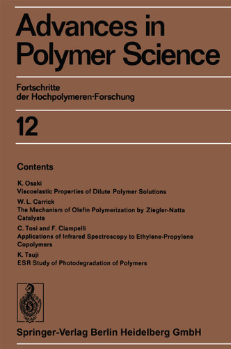 Advances in Polymer Science: Fortschritte der Hochpolymeren-Forschung (Advances in Polymer Science #12) book cover by H.-J. Cantow, G. Dall’Asta, J. D. Ferry, H. Fujita, M. Gordon, W. Kern, G. Natta, S. Okamura, C. G. Overberger, W. Prins, G. V. Schulz, W. P. Slichter, A. J. Staverman, J. K. Stille, H. A. Stuart