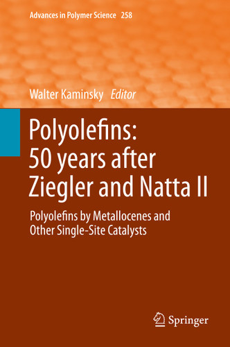 Polyolefins: 50 years after Ziegler and Natta II: Polyolefins by Metallocenes and Other Single-Site Catalysts (Advances in Polymer Science #258) book cover by 