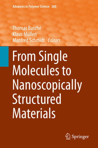 From Single Molecules to Nanoscopically Structured Materials (Advances in Polymer Science #260) book cover by 
