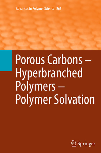 Porous Carbons – Hyperbranched Polymers – Polymer Solvation (Advances in Polymer Science #266) book cover by 
