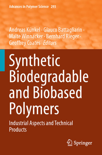 Synthetic Biodegradable and Biobased Polymers: Industrial Aspects and Technical Products (Advances in Polymer Science #293) book cover by 