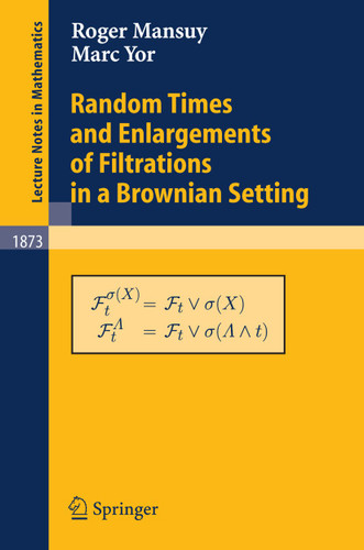 Random Times and Enlargements of Filtrations in a Brownian Setting (Lecture Notes in Mathematics #1873) book cover by Roger Mansuy, Marc Yor