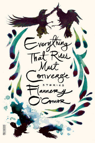 Everything That Rises Must Converge: Stories (FSG Classics) book cover by Flannery O'Connor