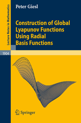 Construction of Global Lyapunov Functions Using Radial Basis Functions (Lecture Notes in Mathematics #1904) book cover by Peter Giesl