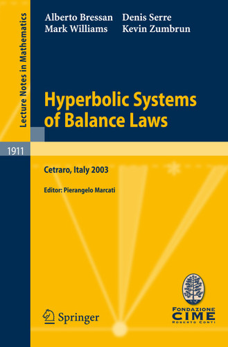 Hyperbolic Systems of Balance Laws: Lectures given at the C.I.M.E. Summer School held in Cetraro, Italy, July 14-21, 2003 (Lecture Notes in Mathematics #1911) book cover by Alberto Bressan, Denis Serre, Mark Williams, Kevin Zumbrun