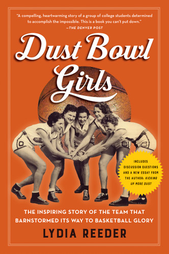 Dust Bowl Girls: The Inspiring Story of the Team That Barnstormed Its Way to Basketball Glory book cover by Lydia Reeder