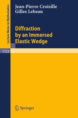 Diffraction by an Immersed Elastic Wedge (Lecture Notes in Mathematics #1723) book cover by Jean-Pierre Croisille, Gilles Lebeau