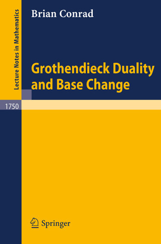 Grothendieck Duality and Base Change (Lecture Notes in Mathematics #1750) book cover by Brian Conrad