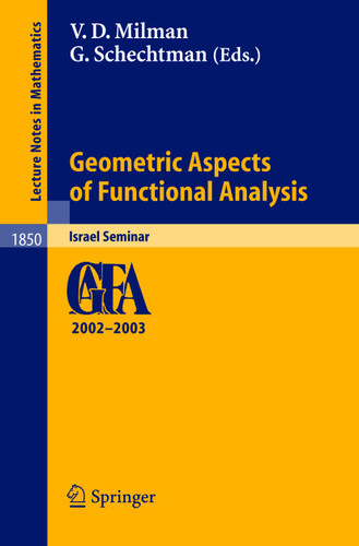 Geometric Aspects of Functional Analysis: Israel Seminar 2002-2003 (Lecture Notes in Mathematics #1850) book cover by 