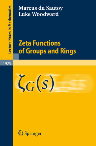 Zeta Functions of Groups and Rings (Lecture Notes in Mathematics #1925) book cover by Marcus Du Sautoy, Luke Woodward