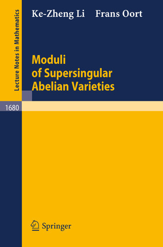 Moduli of Supersingular Abelian Varieties (Lecture Notes in Mathematics #1680) book cover by Ke-Zheng Li, Frans Oort