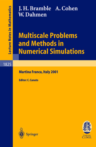 Multiscale Problems and Methods in Numerical Simulations: Lectures given at the C.I.M.E. Summer School held in Martina Franca, Italy, September 9-15, 2001 (Lecture Notes in Mathematics #1825) book cover by James H. Bramble, Albert Cohen, Wolfgang Dahmen