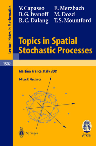 Topics in Spatial Stochastic Processes: Lectures given at the C.I.M.E. Summer School held in Martina Franca, Italy, July 1-8, 2001 (Lecture Notes in Mathematics #1802) book cover by Vincenzo Capasso, Ely Merzbach, B. Gail Ivanoff, Marco Dozzi, Robert Dalang, Thomas Mountford