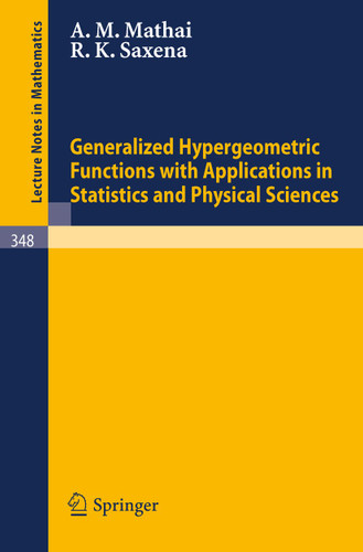 Generalized Hypergeometric Functions with Applications in Statistics and Physical Sciences (Lecture Notes in Mathematics #348) book cover by A. M. Mathai, R. K. Saxena