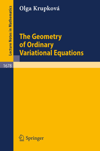 The Geometry of Ordinary Variational Equations (Lecture Notes in Mathematics #1678) book cover by Olga Krupkova