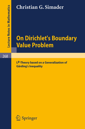 On Dirichlet's Boundary Value Problem: LP-Theory based on a Generalization of Garding's Inequality (Lecture Notes in Mathematics #268) book cover by Christian G. Simader