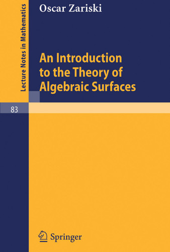 An Introduction to the Theory of Algebraic Surfaces (Lecture Notes in Mathematics #83) book cover by Oscar Zariski