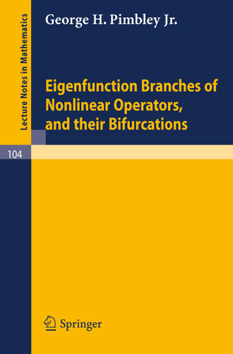 Eigenfunction Branches of Nonlinear Operators, and their Bifurcations (Lecture Notes in Mathematics #104) book cover by George H. Jr. Pimbley