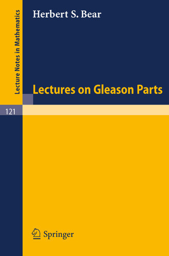 Lectures on Gleason Parts (Lecture Notes in Mathematics #121) book cover by Herbert S. Bear