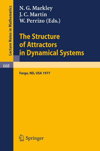 The Structure of Attractors in Dynamical Systems: Proceedings, North Dakota State University, June 20-24, 1977 (Lecture Notes in Mathematics #668) book cover by 