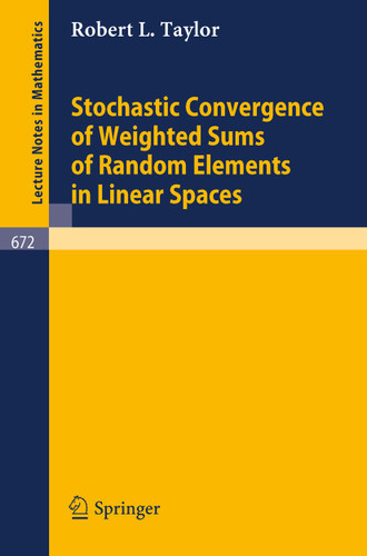 Stochastic Convergence of Weighted Sums of Random Elements in Linear Spaces (Lecture Notes in Mathematics #672) book cover by Robert L. Taylor