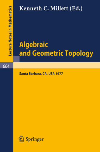 Algebraic and Geometric Topology: Proceedings of a Symposium held at Santa Barbara in honor of Raymond L. Wilder, July 25 - 29, 1977 (Lecture Notes in Mathematics #664) book cover by 