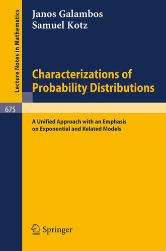Characterizations of Probability Distributions.: A Unified Approach with an Emphasis on Exponential and Related Models. (Lecture Notes in Mathematics #675) book cover by Janos Galambos, Samuel Kotz