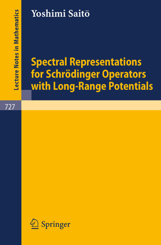 Spectral Representations for Schrödinger Operators with Long-Range Potentials (Lecture Notes in Mathematics #727) book cover by Yoshimi Saito