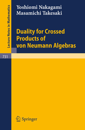Duality for Crossed Products of von Neumann Algebras (Lecture Notes in Mathematics #731) book cover by Y. Nakagami, M. Takesaki
