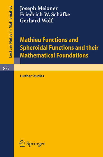 Mathieu Functions and Spheroidal Functions and their Mathematical Foundations: Further Studies (Lecture Notes in Mathematics #837) book cover by J. Meixner, F.W. Schäfke, G. Wolf