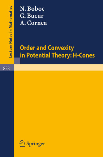Order and Convexity in Potential Theory: H-Cones (Lecture Notes in Mathematics #853) book cover by N. Boboc, G. Bucur, A. Cornea